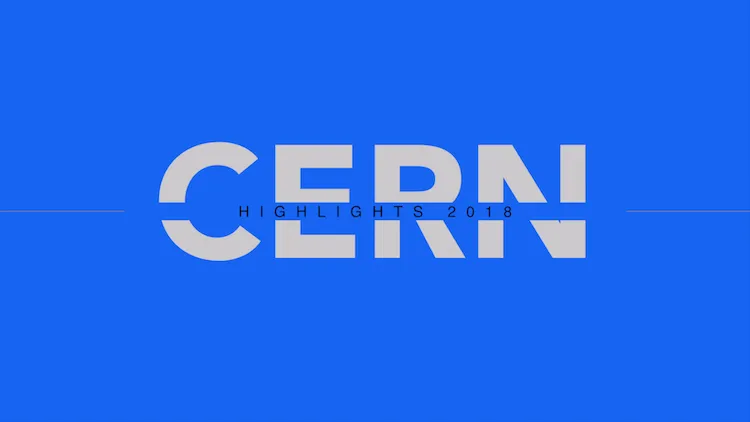 Revivez l’année 2018 au CERN